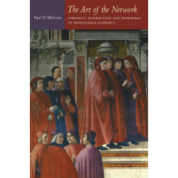 The Art of the Network: Strategic Interaction and Patronage in Renaissance Florence