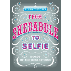 From Skedaddle to Selfie: Words of the Generations