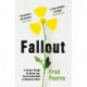 Fallout: A Journey Through the Nuclear Age, From the Atom Bomb to Radioactive Waste