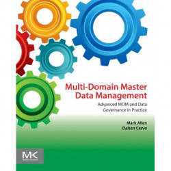 Multi-Domain Master Data Management: Advanced MDM and Data Governance in Practice