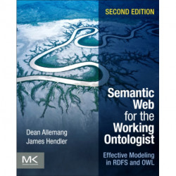 Semantic Web for the Working Ontologist: Effective Modeling in RDFS and OWL