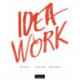 Idea Work: Lessons of the Extraordinary in Everyday Creativity