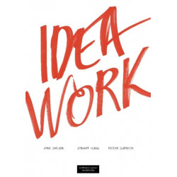 Idea Work: Lessons of the Extraordinary in Everyday Creativity