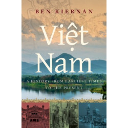 Viet Nam: A History from Earliest Times to the Present