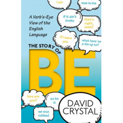 The Story of Be: A Verb's-Eye View of the English Language