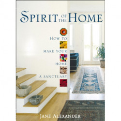 Spirit of the Home: How to Make Your Home a Sanctuary