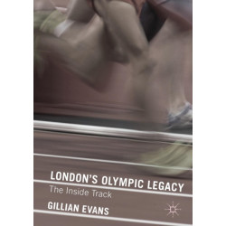London's Olympic Legacy: The Inside Track