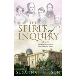 The Spirit of Inquiry: How one extraordinary society shaped modern science