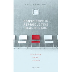 Conscience in Reproductive Health Care: Prioritizing Patient Interests