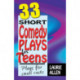 Thirty-Three Short Comedy Plays for Teens: Plays for Small Casts