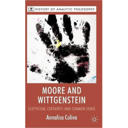 Moore and Wittgenstein: Scepticism, Certainty and Common Sense