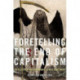Foretelling the End of Capitalism: Intellectual Misadventures since Karl Marx
