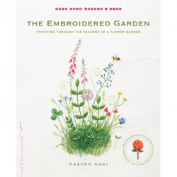 The Embroidered Garden: Stitching through the Seasons of a Flower Garden