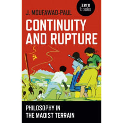 Continuity and Rupture – Philosophy in the Maoist Terrain: Philosophy in the Maoist Terrain