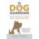 The Dog Guardian: Your Guide to a Happy, Well-Behaved Dog