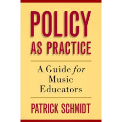 Policy as Practice: A Guide for Music Educators