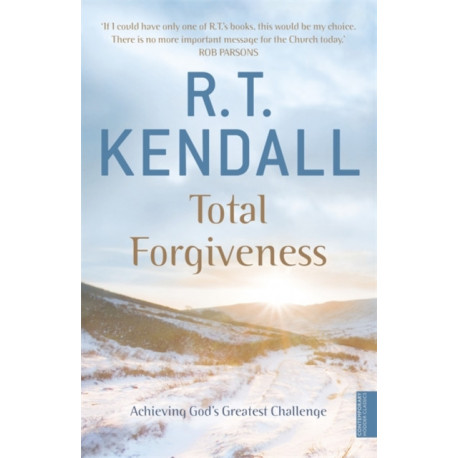 Total Forgiveness: Achieving God's Greatest Challenge