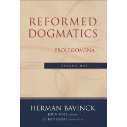 Reformed Dogmatics – Prolegomena: Prolegomena