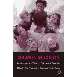 Children in Society: Contemporary Theory, Policy and Practice