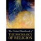 The Oxford Handbook of the Sociology of Religion