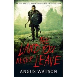 The Land You Never Leave: Book 2 of the West of West Trilogy
