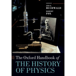 The Oxford Handbook of the History of Physics