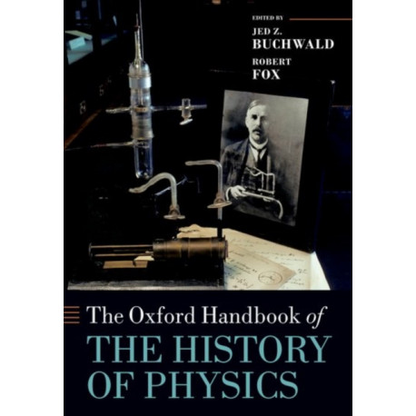 The Oxford Handbook of the History of Physics