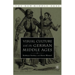 Visual Culture and the German Middle Ages