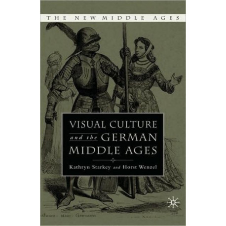 Visual Culture and the German Middle Ages