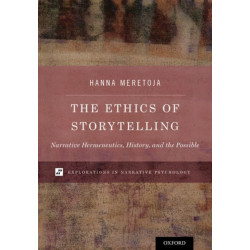 The Ethics of Storytelling: Narrative Hermeneutics, History, and the Possible