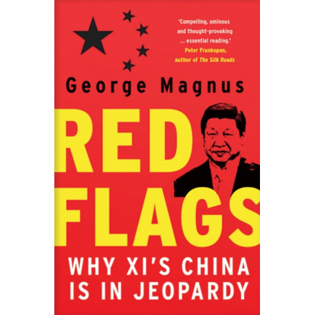 Red Flags: Why Xi's China Is in Jeopardy