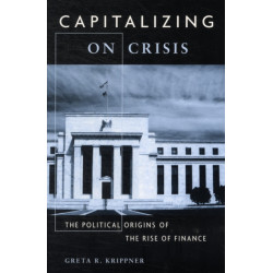Capitalizing on Crisis: The Political Origins of the Rise of Finance