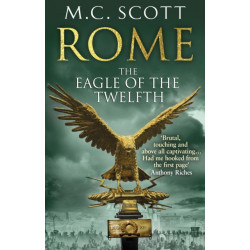 Rome: The Eagle Of The Twelfth: (Rome 3): A action-packed and riveting historical adventure that will keep you on the edge of your seat