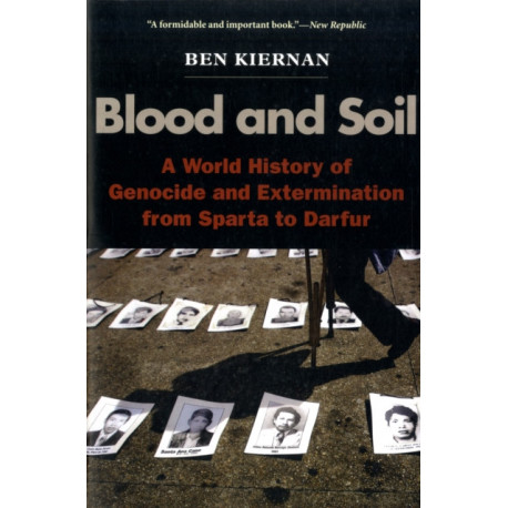 Blood and Soil: A World History of Genocide and Extermination from Sparta to Darfur