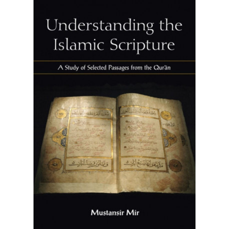 Understanding the Islamic Scripture: A Study of Selected Passages from the Qur'an
