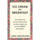 Ice Cream for Breakfast: How rediscovering your inner child can make you calmer, happier, and solve your bullsh*t adult problems