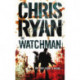 The Watchman: an unstoppable action thriller from the Sunday Times bestselling author Chris Ryan