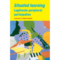 Situated Learning: Legitimate Peripheral Participation