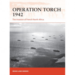 Operation Torch 1942: The invasion of French North Africa