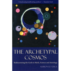 The Archetypal Cosmos: Rediscovering the Gods in Myth, Science and Astrology