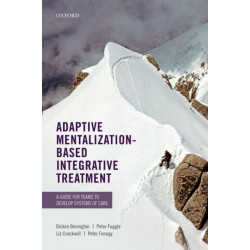 Adaptive Mentalization-Based Integrative Treatment: A Guide for Teams to Develop Systems of Care