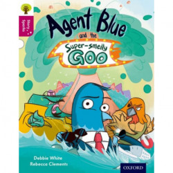 Oxford Reading Tree Story Sparks: Oxford Level 10: Agent Blue and the Super-smelly Goo