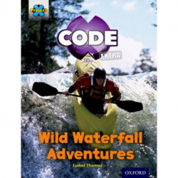 Project X CODE Extra: Orange Book Band, Oxford Level 6: Fiendish Falls: Wild Waterfall Adventures