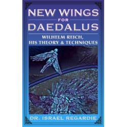New Wings for Daedalus: Wilhelm Reich, His Theory and Techniques