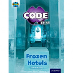 Project X CODE Extra: Orange Book Band, Oxford Level 6: Big Freeze: Frozen Hotels