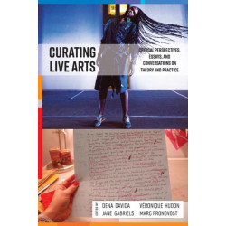 Curating Live Arts: Critical Perspectives, Essays, and Conversations on Theory and Practice