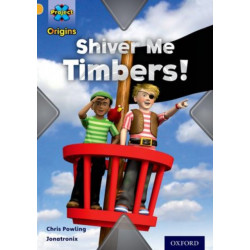 Project X Origins: Gold Book Band, Oxford Level 9: Pirates: Shiver Me Timbers!