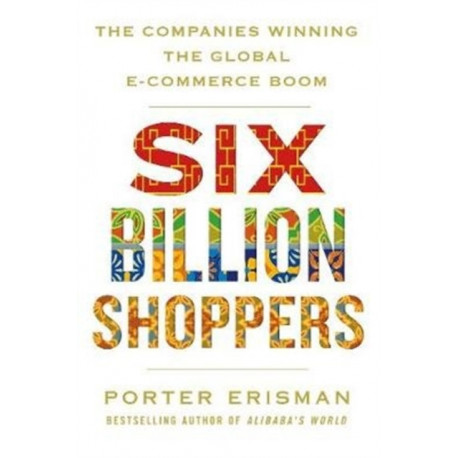 Six Billion Shoppers: The Companies Winning the Global E-Commerce Boom