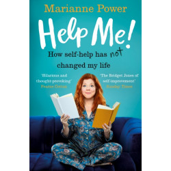 Help Me!: How Self-Help Has Not Changed My Life