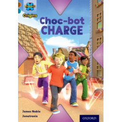 Project X Origins: Brown Book Band, Oxford Level 9: Chocolate: Choc-bot Charge